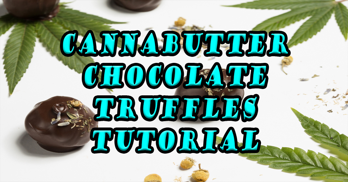 Cannabutter Chocolate Truffles Tutorial